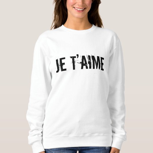 Sweatshirt 🖤 Je t’aime Je t’aime en Français Chic Blanc (Devant)