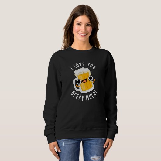 Sweatshirt Je T'Aime Beery Beaucoup Drôle Boire Pun Dark BG (Devant entier)