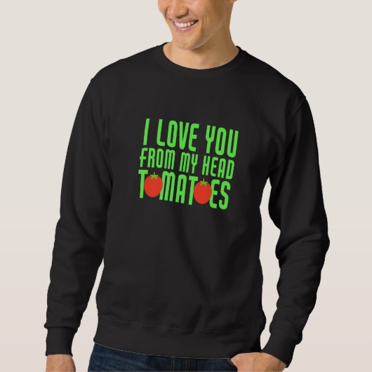 Sweatshirt Je T'Aime De Ma Tête Tomates Drôle Couple Matc (Devant)