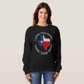 Sweatshirt Je T'Aime Plus Que J'Aime Le Texas (Devant entier)