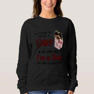 Sweatshirt Je te dis que je ne suis pas un chien, a dit Pomer