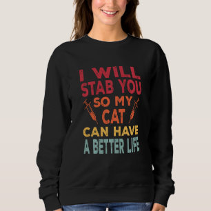 Sweatshirt Je Te Te Frappe Pour Que Mon Chat Puisse Avoir Une