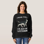 Sweatshirt Je T'Entends Juste Ne Pas Écouter Sibérien Husky S (Devant entier)