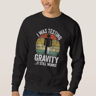 Sweatshirt Je testais la gravité ça fonctionne toujours Bless