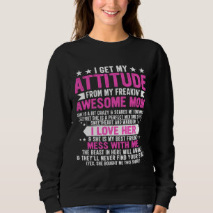 Sweatshirt Je tiens mon attitude de ma mère géniale qui déchi
