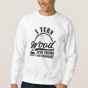 Sweatshirt Je Transforme Le Bois En Objets