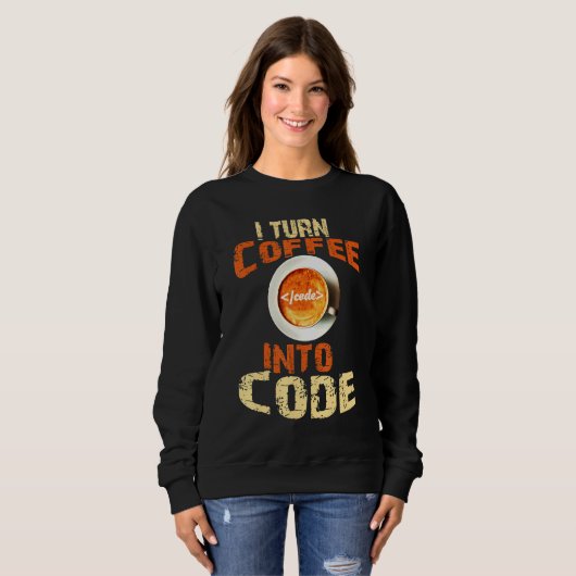 Sweatshirt Je Transforme Le Café En Code Coffee Coder Web Dev (Devant entier)