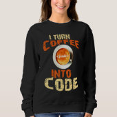 Sweatshirt Je Transforme Le Café En Code Coffee Coder Web Dev (Devant)