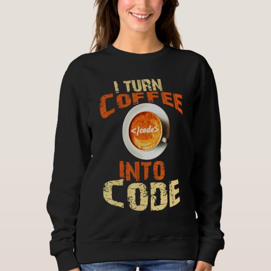 Sweatshirt Je Transforme Le Café En Code Coffee Coder Web Dev (Devant)