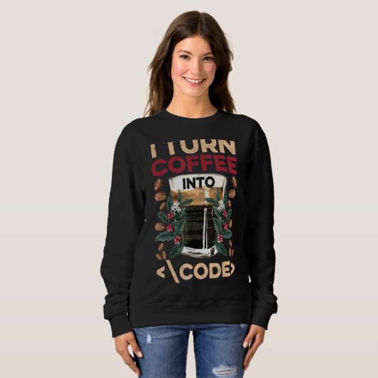Sweatshirt Je Transforme Le Café En Code Fun Web Developers C (Devant entier)