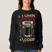 Sweatshirt Je Transforme Le Café En Code Fun Web Developers C (Devant)