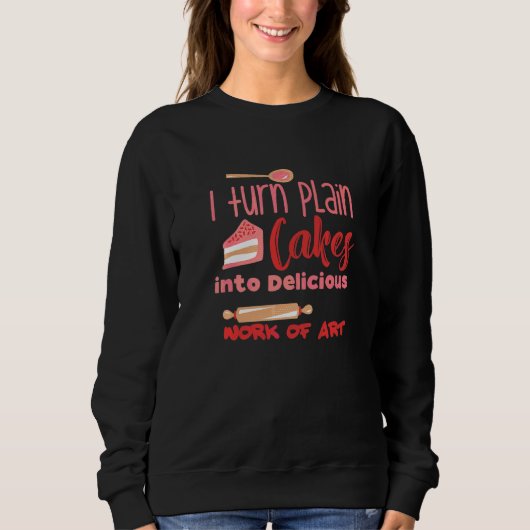 Sweatshirt Je Transforme Le Gâteau En De Délicieuses Oeuvres (Devant)