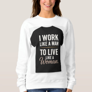 Sweatshirt "Je travaille comme un homme, je vis comme une fem