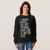 Sweatshirt Je Travaille Dur Pour Mon Pitbull (Devant entier)