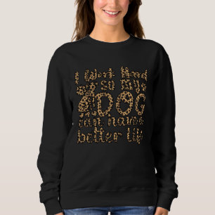 Sweatshirt Je Travaille Dur Pour Que Mes Chiens Aient Une Mei