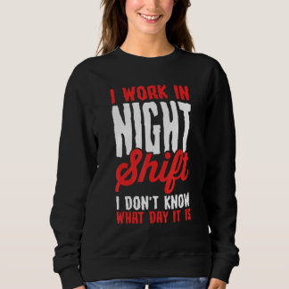 Sweatshirt Je travaille en équipe de nuit, je ne sais pas que