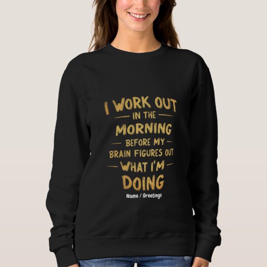 Sweatshirt Je travaille le matin avant mon cerveau drôle (Devant)