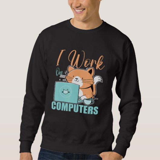 Sweatshirt Je Travaille Sur Ordinateurs Chat Chat Programme (Devant)