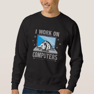 Sweatshirt Je Travaille Sur Ordinateurs Opossum 2