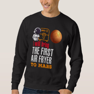 Sweatshirt Je Vais Amener La Première Friteuse Aérienne Sur M