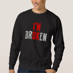 Sweatshirt Je vais bien Je suis brisé Maladie invisible Homme