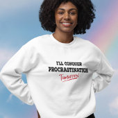 Sweatshirt Je vais conquérir la Procrastination Demain Sweats