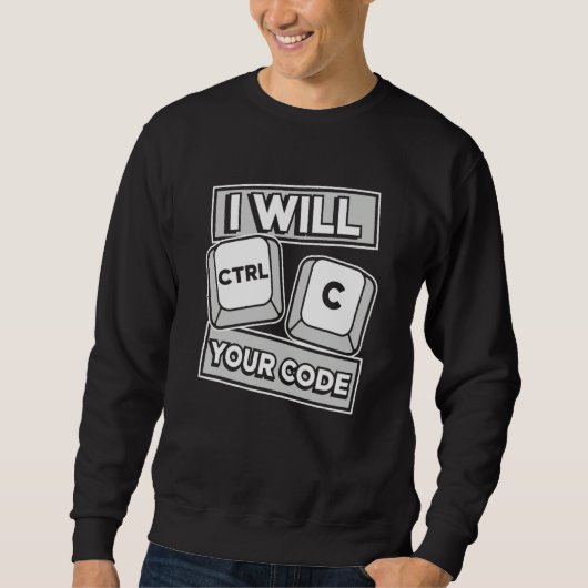 Sweatshirt Je vais Ctrl C Votre Code Ingénieur Codeur Logicie (Devant)
