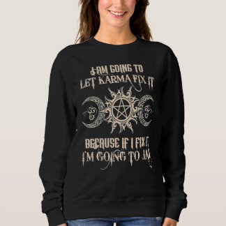 Sweatshirt Je Vais Laisser Karma Le Corriger Parce Que Si Je