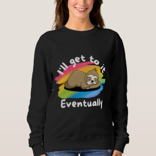 Sweatshirt Je Vais Y Arriver Finalement Sloth Funny Citation