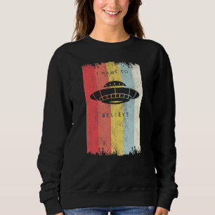 Sweatshirt Je Veux Croire Alien Volant Saucer Retro Ufo