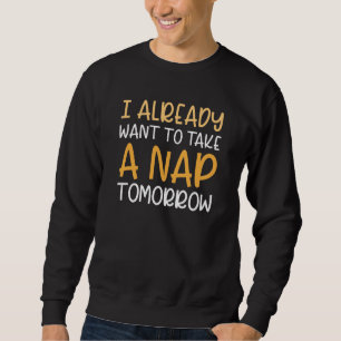 Sweatshirt Je Veux Déjà Faire La Sieste Demain