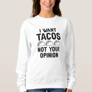 Sweatshirt Je veux des tacos pas votre avis