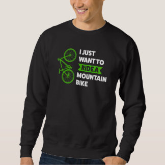 Sweatshirt Je veux faire du vélo de montagne vélo de montagne