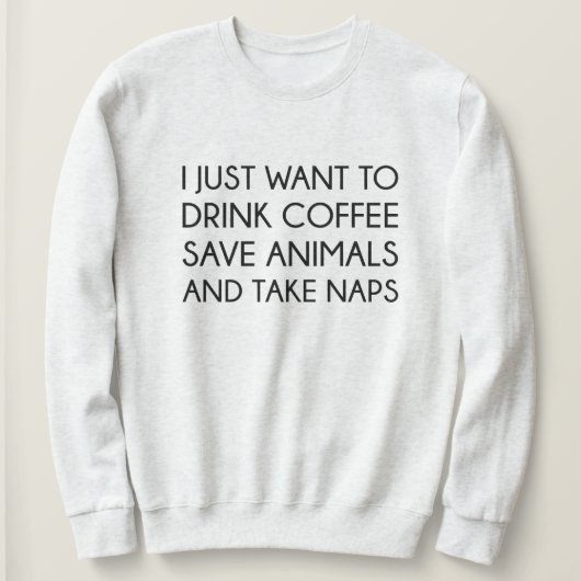 Sweatshirt Je Veux Juste (Design devant)