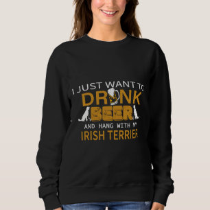 Sweatshirt Je Veux Juste Boire De La Bière Et Accrocher Avec