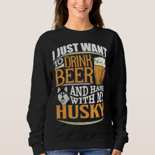 Sweatshirt Je Veux Juste Boire De La Bière Et Accrocher Avec
