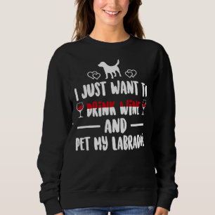 Sweatshirt Je Veux Juste Boire Du Vin Et Animaux De Compagnie