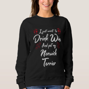 Sweatshirt Je veux juste boire du vin et caresser mon terrier