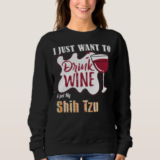 Sweatshirt Je Veux Juste Boire Du Vin Et Pet Mon Chien Tzu Ch