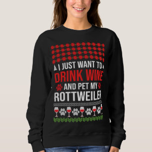 Sweatshirt Je Veux Juste Boire Du Vin Et Pet Mon Rottweiler C