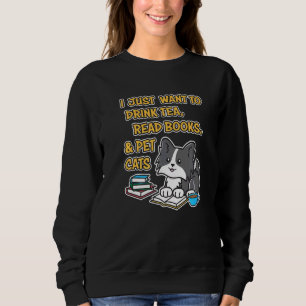 Sweatshirt Je Veux Juste Boire Thé Lire Livres Pet Cats Kitty