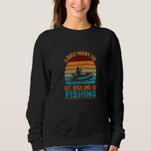 Sweatshirt Je Veux Juste Devenir Élevé Et Aller Pêcher - Vête