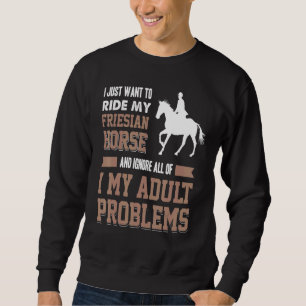 Sweatshirt Je Veux Juste Faire Le Tour De Mon Cheval Priésien