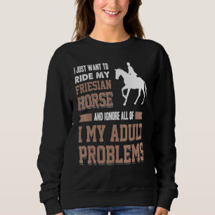 Sweatshirt Je Veux Juste Faire Le Tour De Mon Cheval Priésien