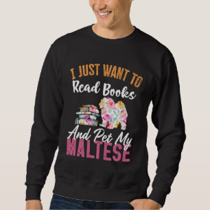 Sweatshirt Je veux juste lire des livres et caresser mon Malt