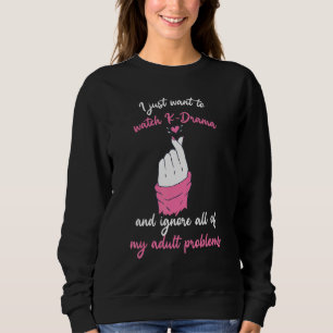 Sweatshirt Je Veux Juste Regarder K Drama Et Ignorer Tout Mon