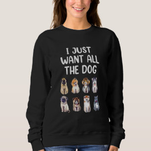Sweatshirt Je Veux Juste Tous Les Chiens Chien Chien Chien