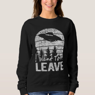 Sweatshirt Je Veux Laisser L'Alien De Sayings Sarcastiques Uf
