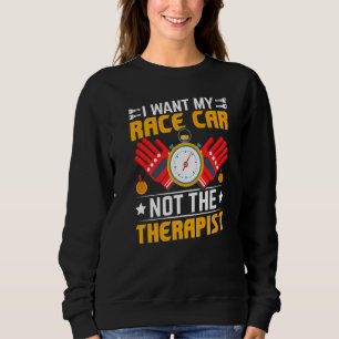 Sweatshirt Je Veux Ma Course Voiture De Course Voiture Pilote