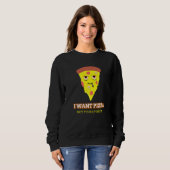 Sweatshirt Je Veux Pizza Pas Votre Opinion (Devant entier)